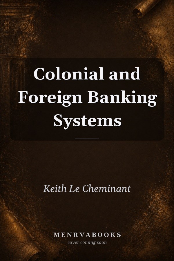 Colonial and Foreign Banking Systems