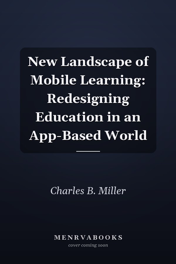 New Landscape of Mobile Learning: Redesigning Education in an App-Based World