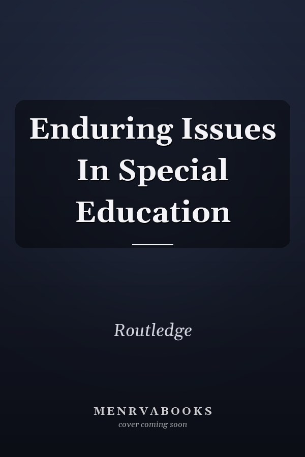Enduring Issues in Special Education