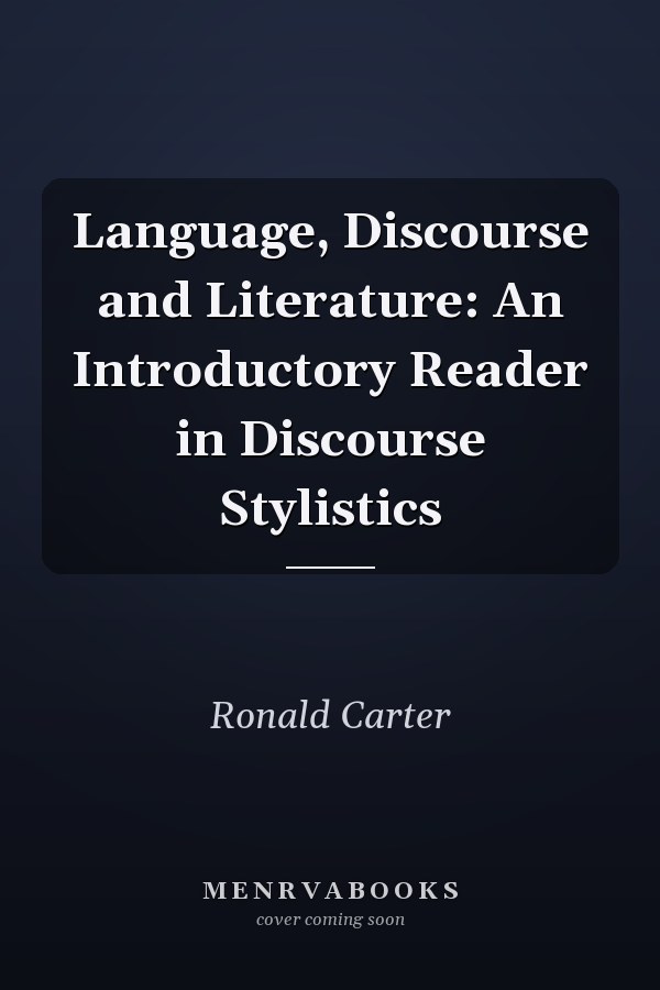 Language, Discourse and Literature: An Introductory Reader in Discourse Stylistics