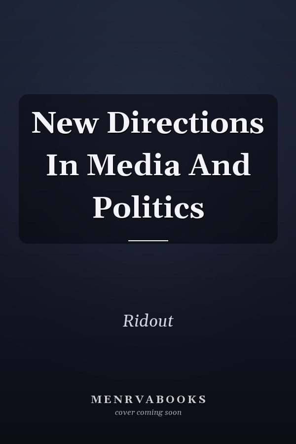New Directions in Media and Politics