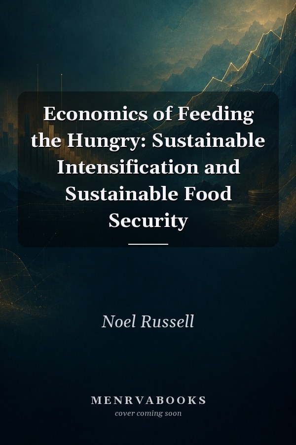 Economics of Feeding the Hungry: Sustainable Intensification and Sustainable Food Security