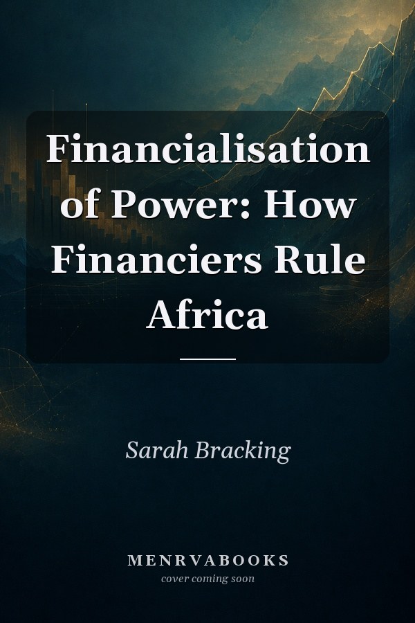 Financialisation of Power: How Financiers Rule Africa