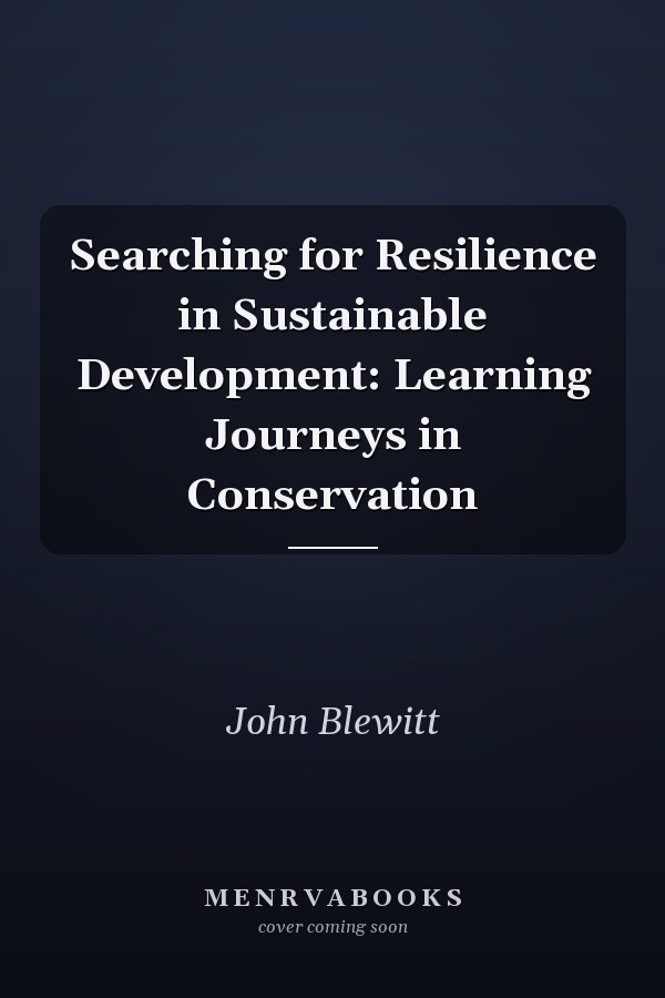 Searching for Resilience in Sustainable Development: Learning Journeys in Conservation