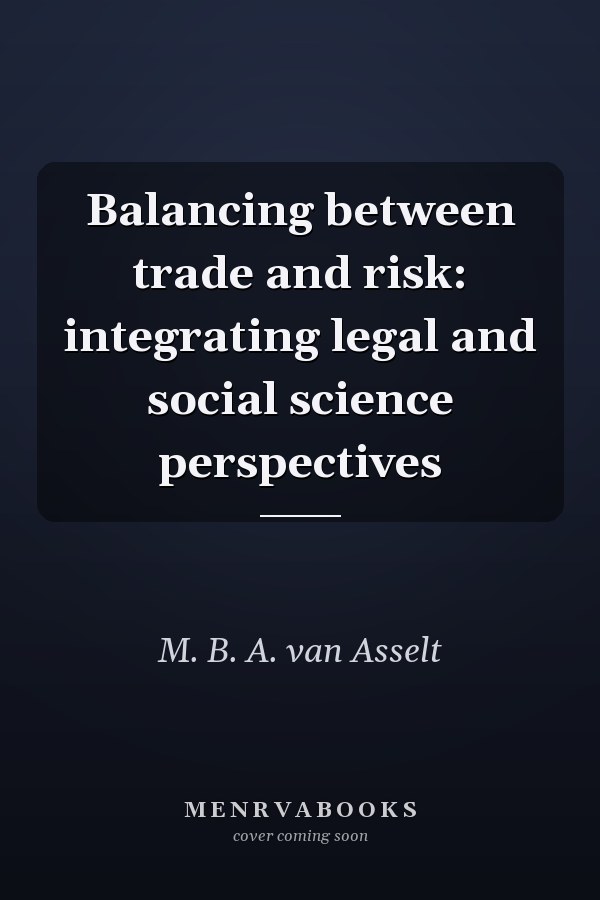 Balancing Between Trade and Risk: Integrating Legal and Social Science Perspectives