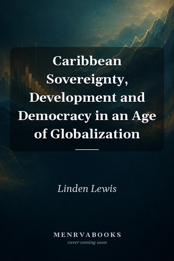 Caribbean Sovereignty, Development and Democracy in an Age of Globalization