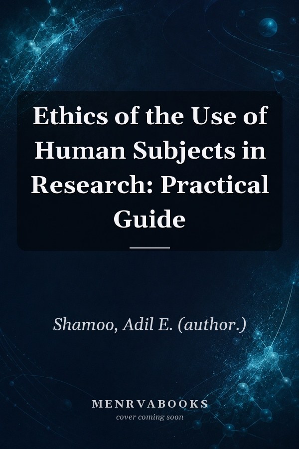 Ethics of the Use of Human Subjects in Research: Practical Guide