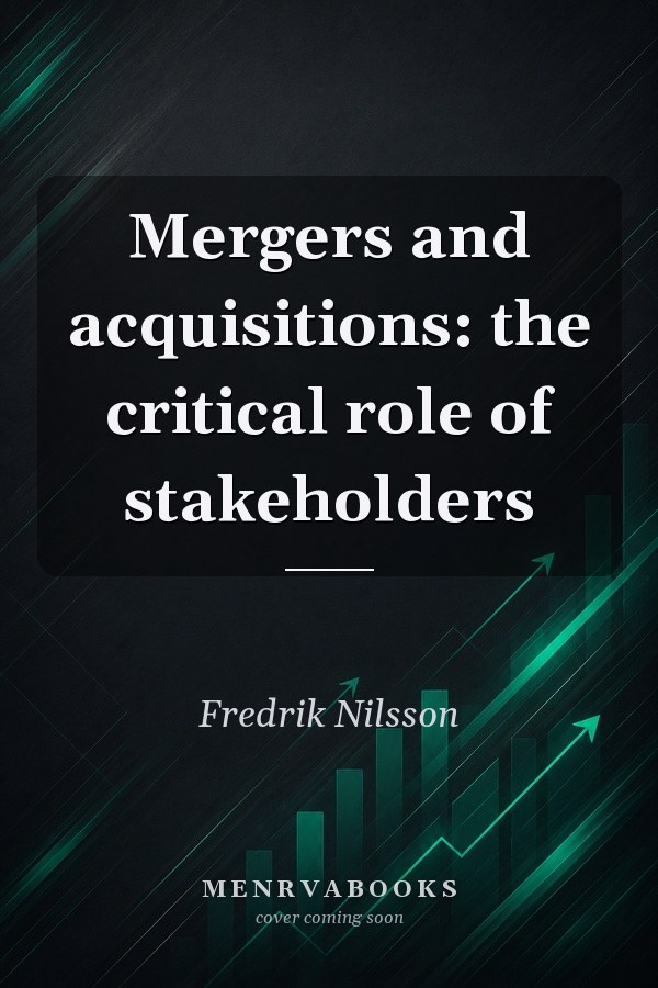 Mergers and acquisitions: the critical role of stakeholders