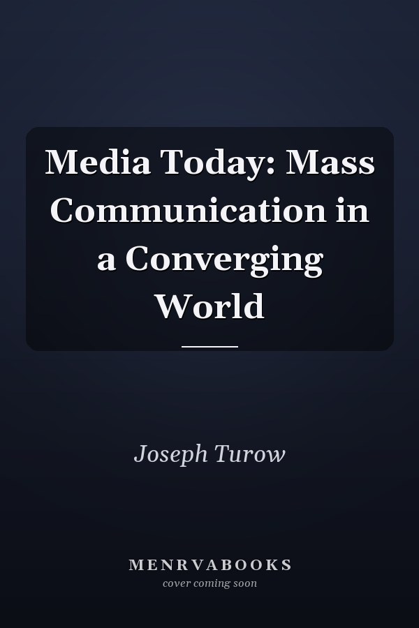 Media Today: Mass Communication in a Converging World