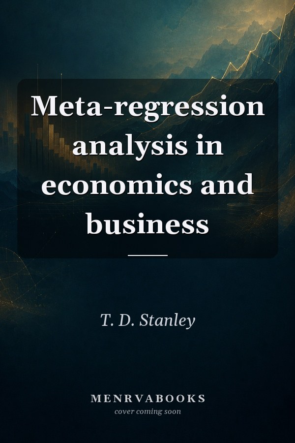 Meta-regression analysis in economics and business