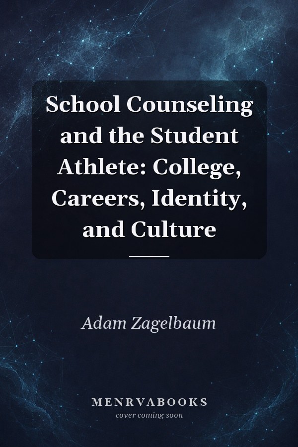School Counseling and the Student Athlete: College, Careers, Identity, and Culture