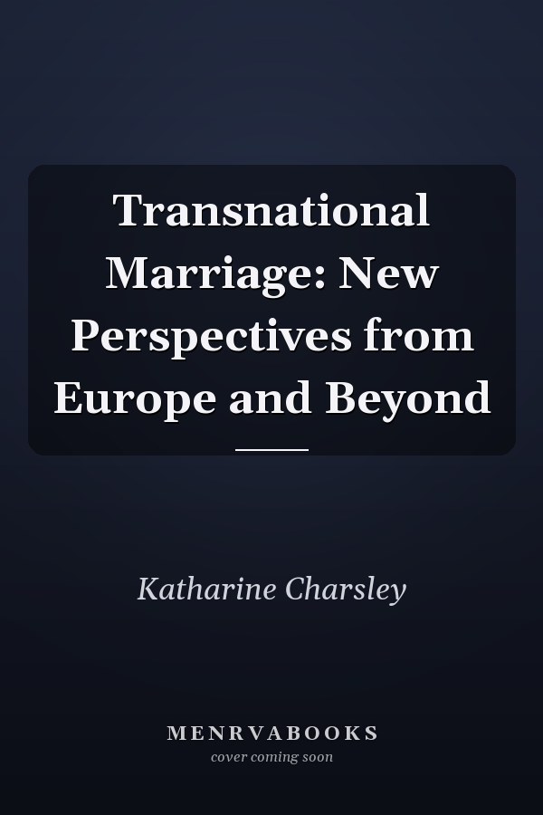 Transnational Marriage: New Perspectives from Europe and Beyond