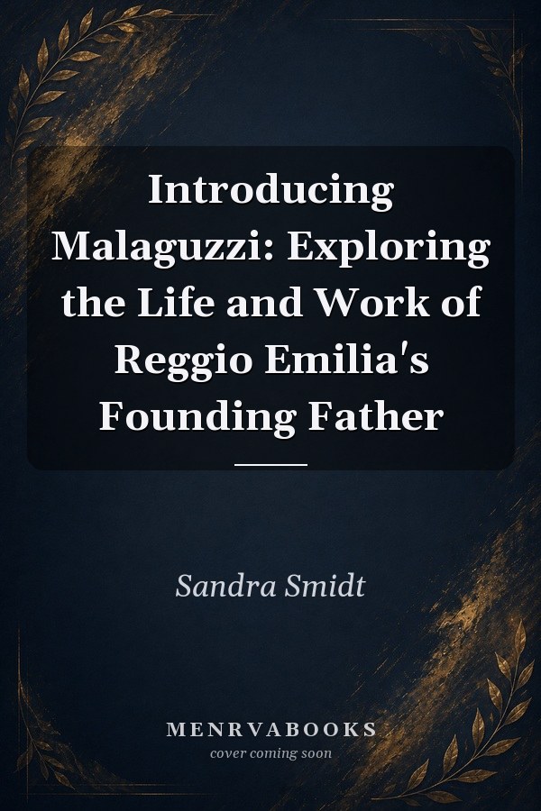 Introducing Malaguzzi: Exploring the Life and Work of Reggio Emilia's Founding Father