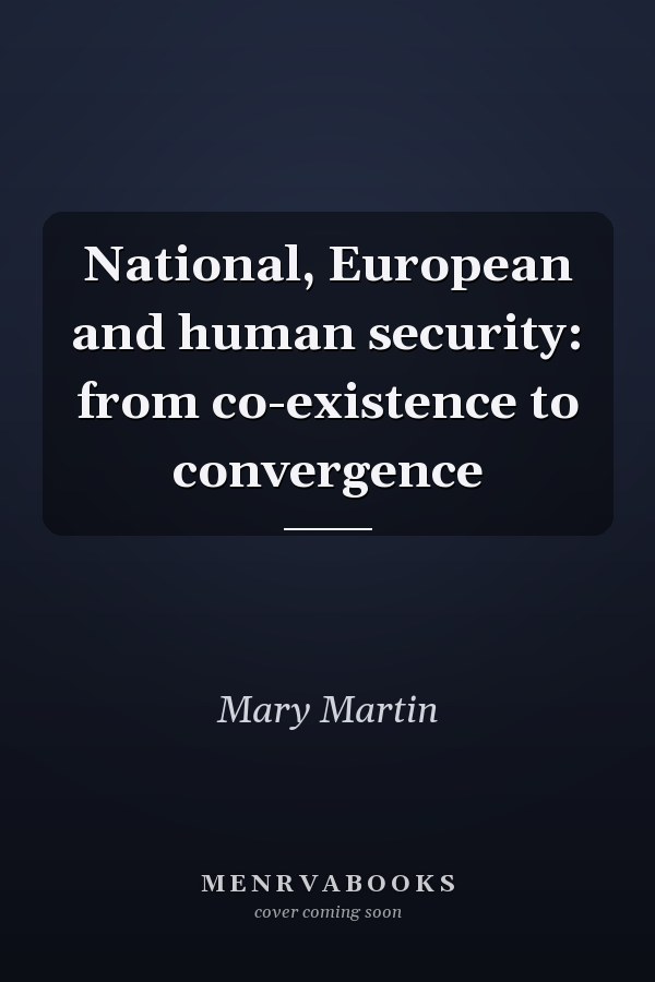 National, European and Human Security: From Co-existence to Convergence