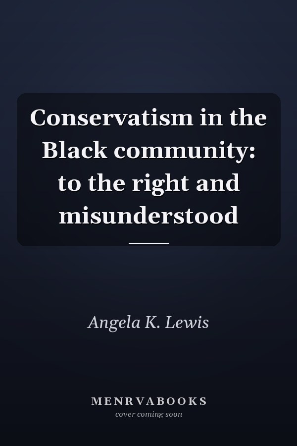 Conservatism in the Black Community: To the Right and Misunderstood