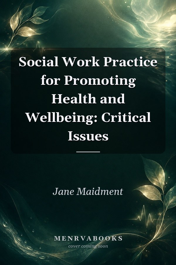 Social Work Practice for Promoting Health and Wellbeing: Critical Issues