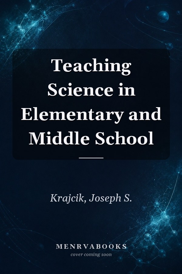 Teaching Science in Elementary and Middle School