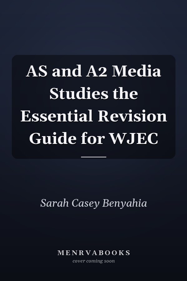 AS and A2 Media Studies: The Essential Revision Guide for WJEC