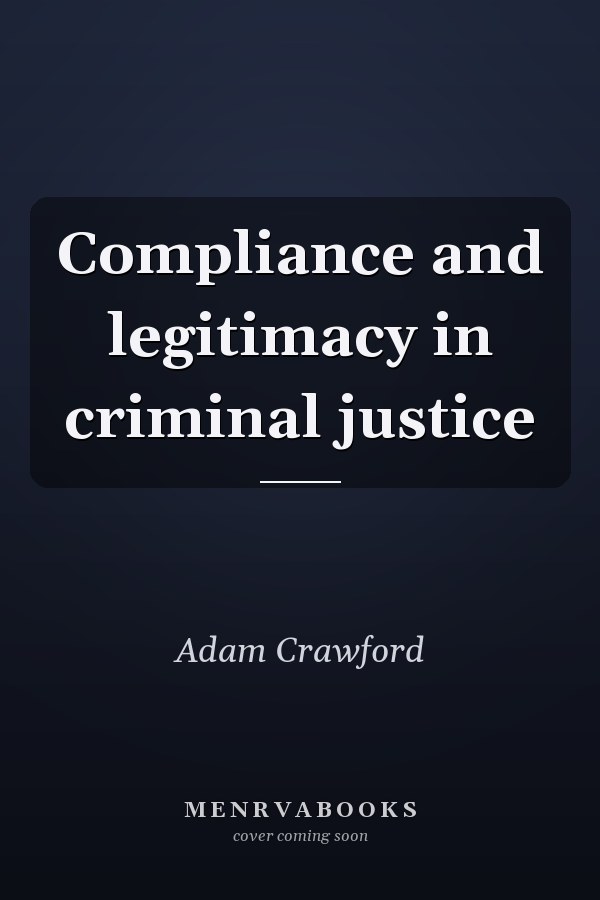 Compliance and Legitimacy in Criminal Justice