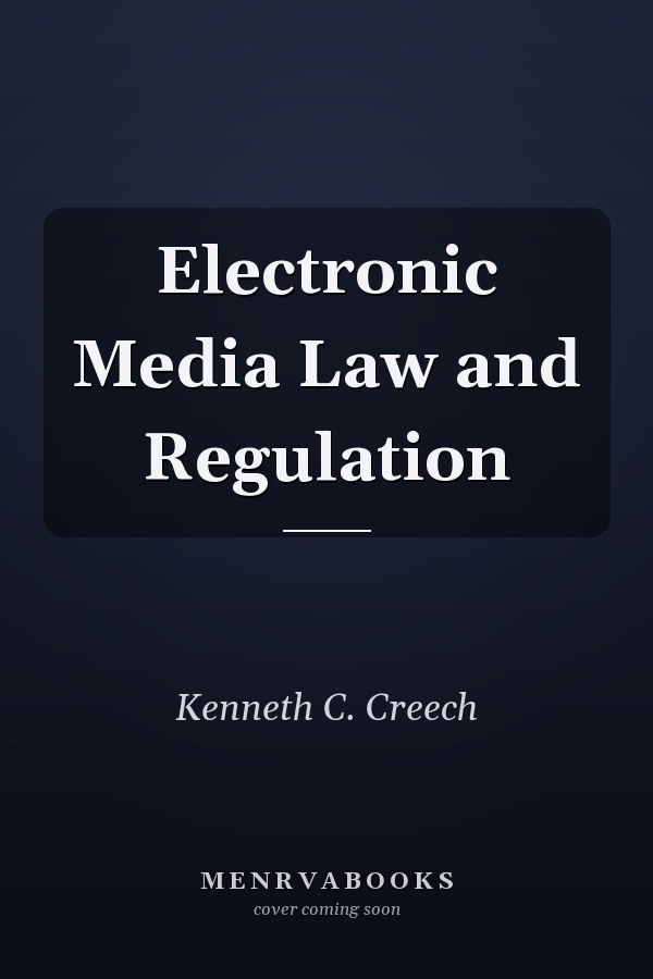 Electronic Media Law and Regulation