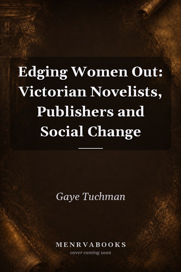 Edging Women Out: Victorian Novelists, Publishers and Social Change