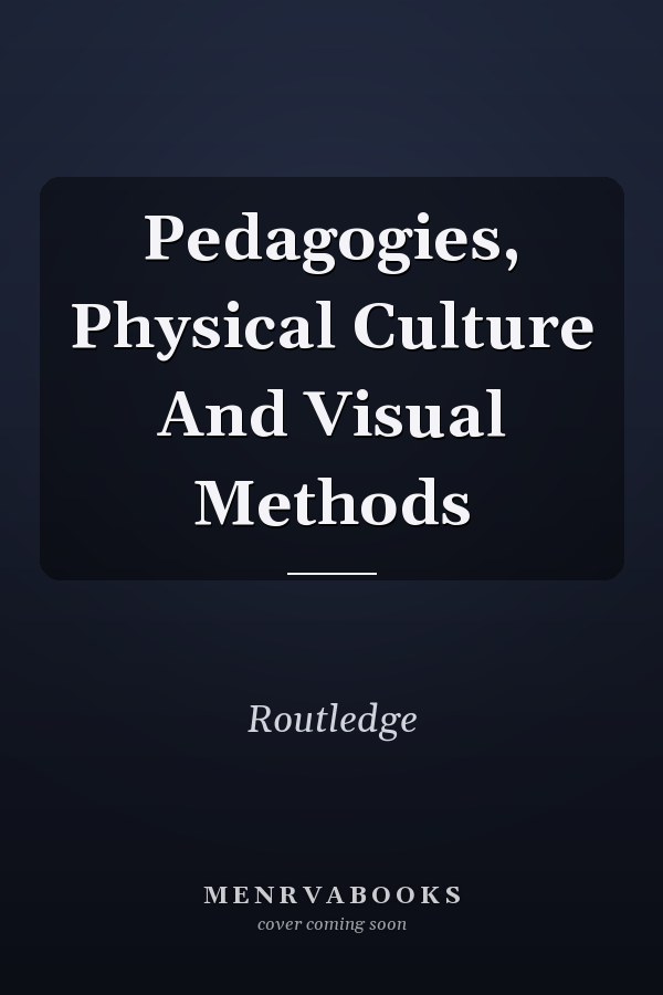 Pedagogies, Physical Culture and Visual Methods
