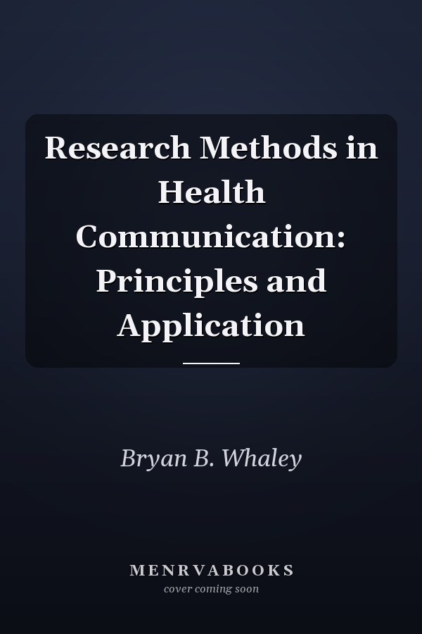 Research Methods in Health Communication: Principles and Application