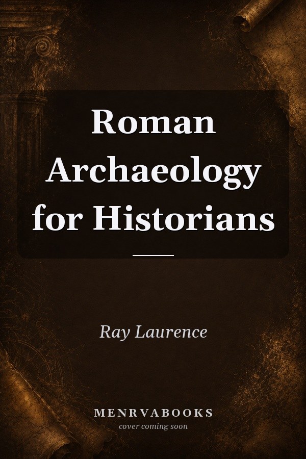 Roman Archaeology for Historians