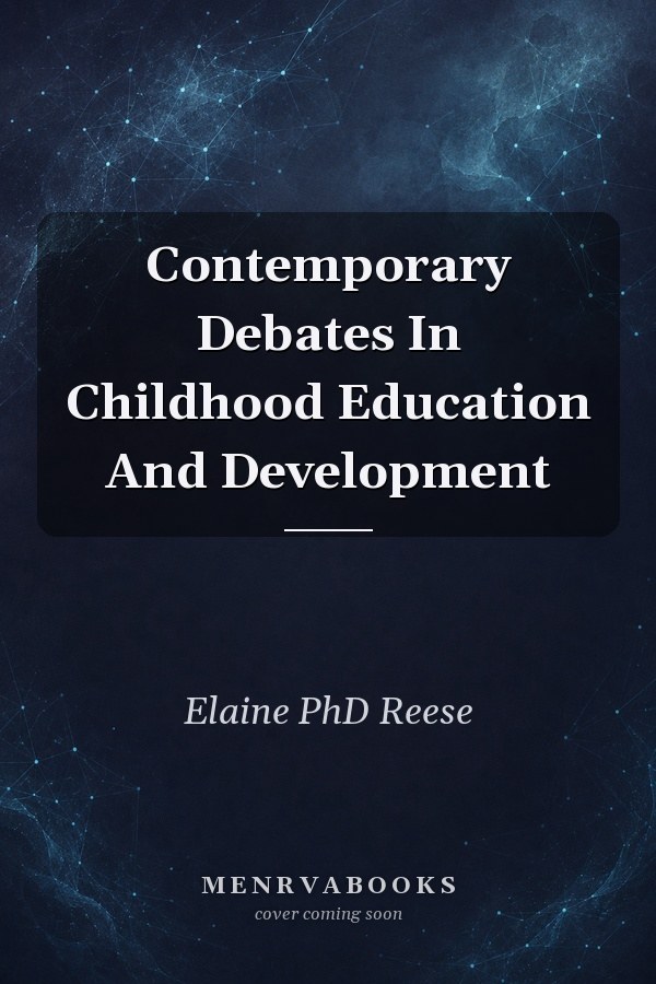 Contemporary Debates In Childhood Education And Development