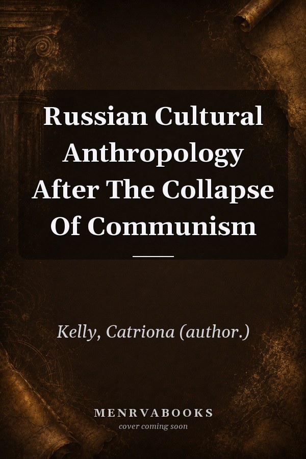 Russian Cultural Anthropology After The Collapse Of Communism