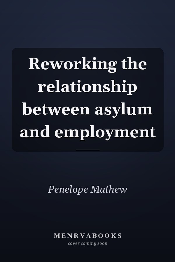 Reworking the relationship between asylum and employment