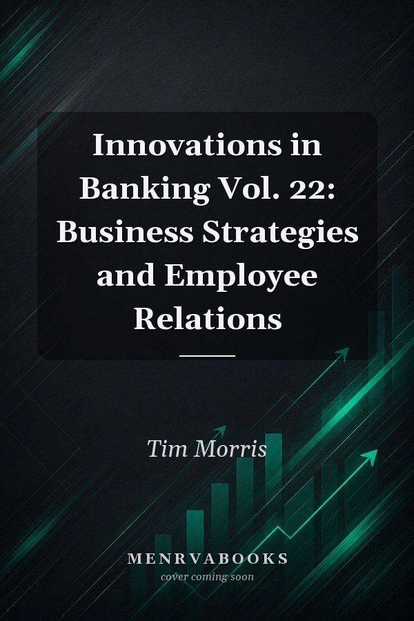 Innovations in Banking  Vol. 22: Business Strategies and Employee Relations