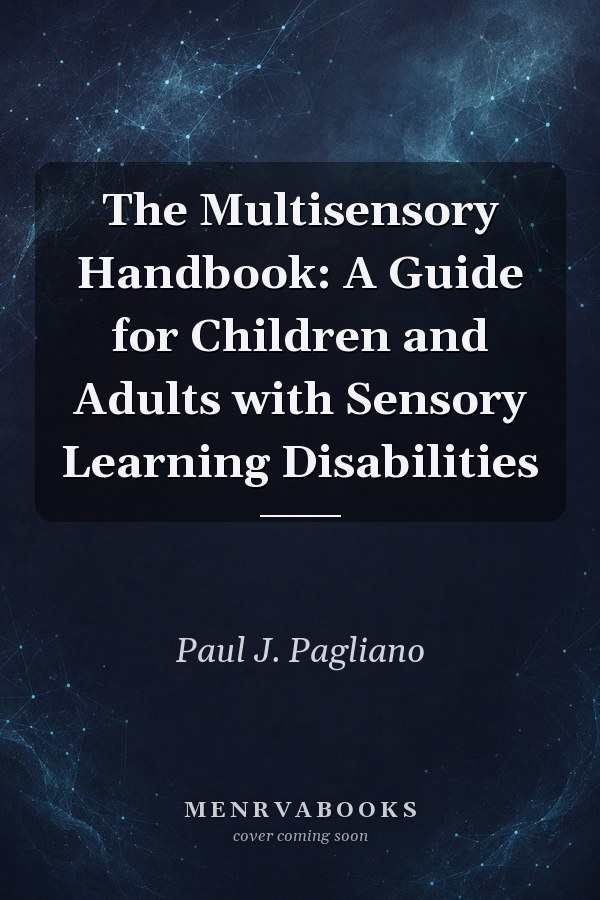 The Multisensory Handbook: A Guide for Children and Adults with Sensory Learning Disabilities