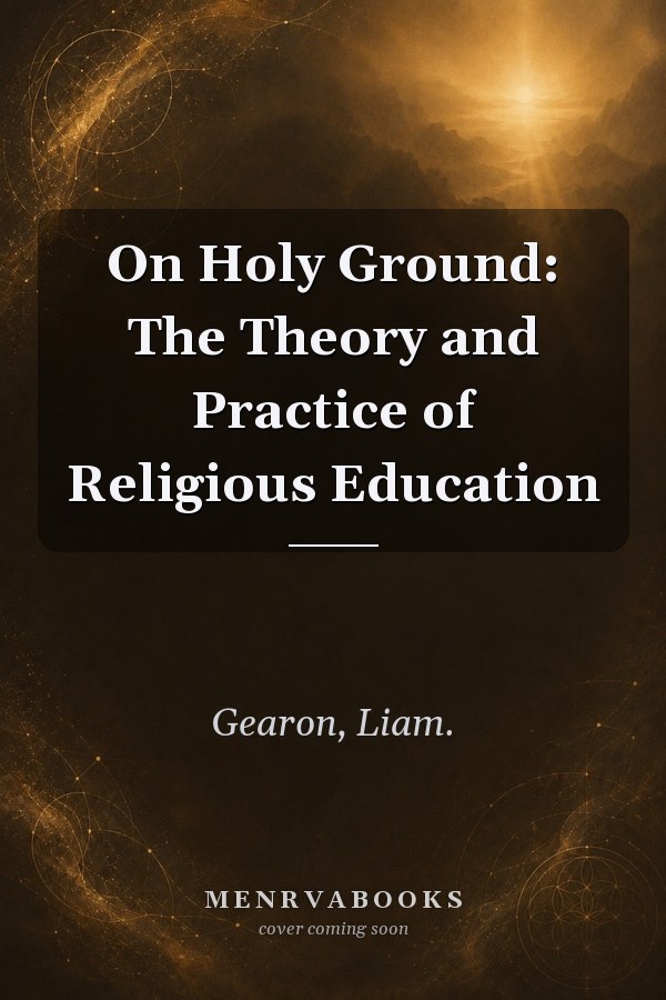 On Holy Ground: The Theory and Practice of Religious Education