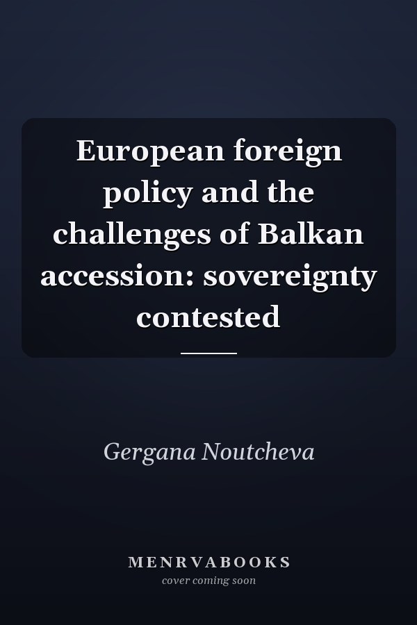 European Foreign Policy and the Challenges of Balkan Accession: Sovereignty Contested