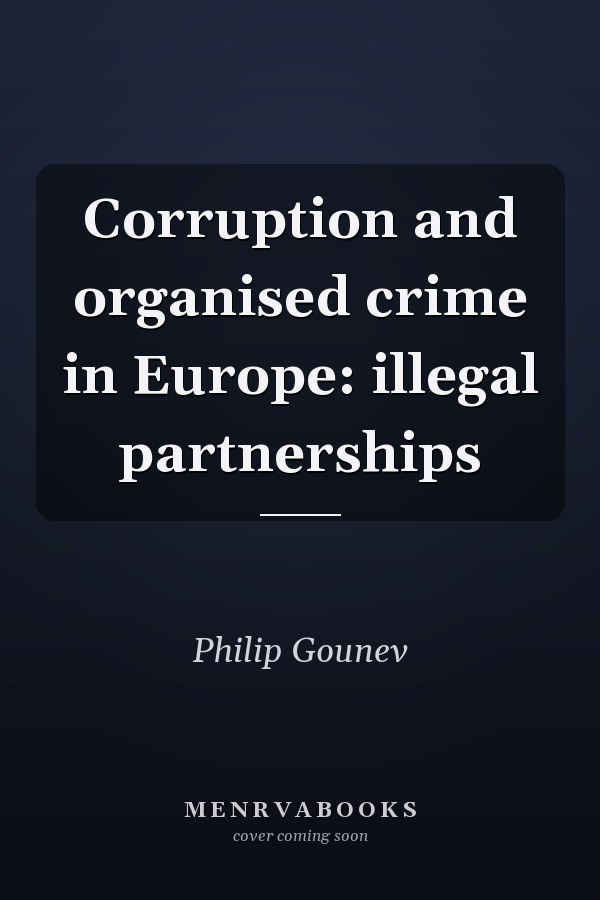 Corruption and Organised Crime in Europe: Illegal Partnerships
