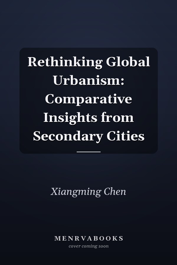 Rethinking Global Urbanism: Comparative Insights from Secondary Cities