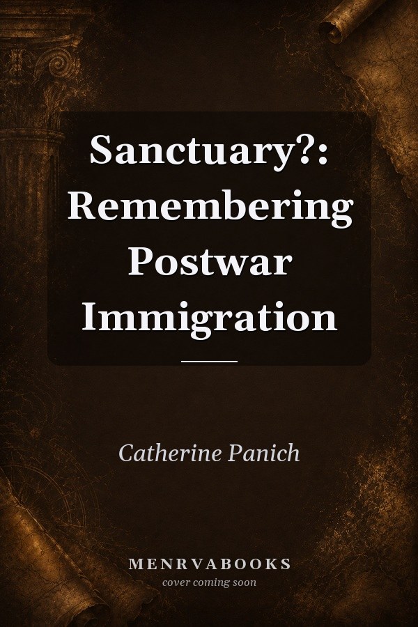 Sanctuary?: Remembering Postwar Immigration