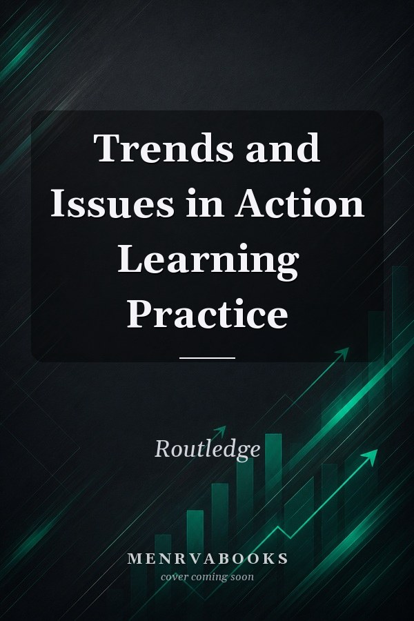 Trends and Issues in Action Learning Practice