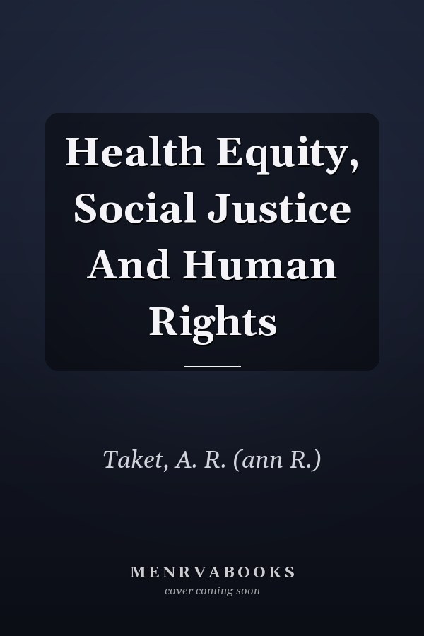 Health Equity, Social Justice And Human Rights