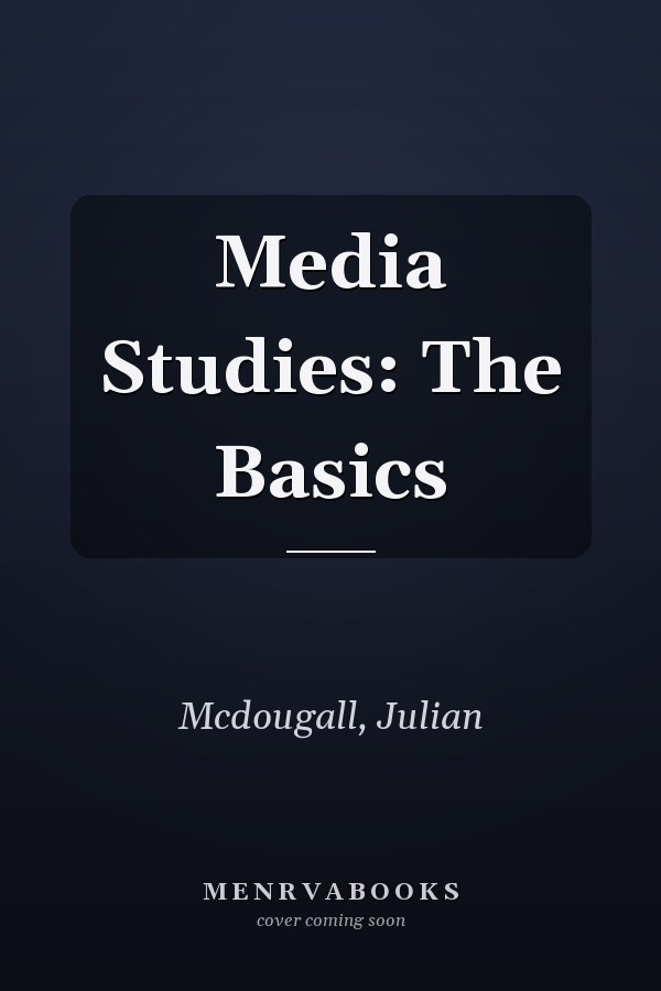 Media Studies: The Basics