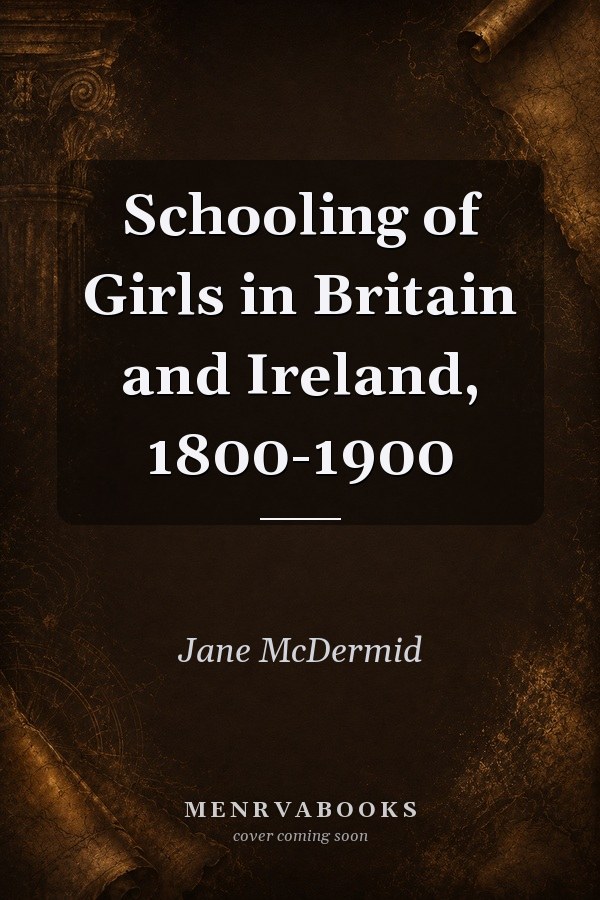 Schooling of Girls in Britain and Ireland, 1800-1900