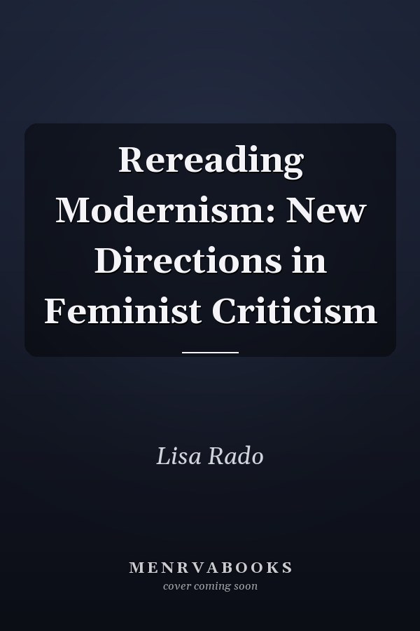 Rereading Modernism: New Directions in Feminist Criticism