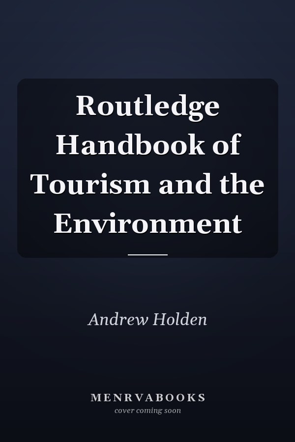 Routledge Handbook of Tourism and the Environment