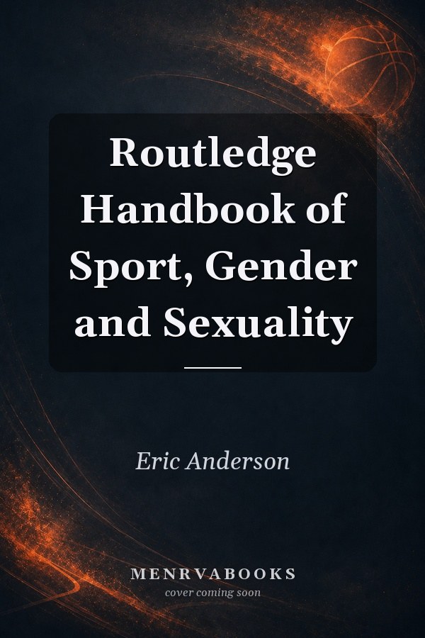 Routledge Handbook of Sport, Gender and Sexuality