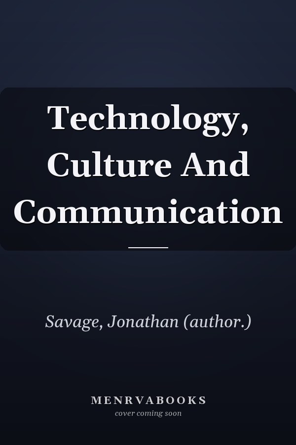 Technology, Culture And Communication