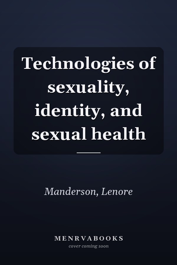 Technologies of Sexuality, Identity, and Sexual Health