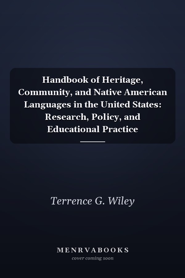 Handbook of Heritage, Community, and Native American Languages in the United States: Research, Policy, and Educational Practice