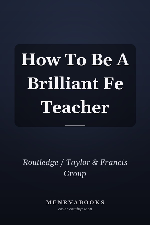 How to Be a Brilliant FE Teacher