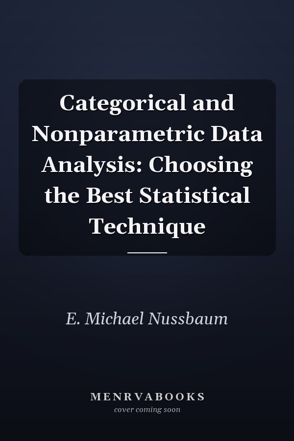 Categorical and Nonparametric Data Analysis: Choosing the Best Statistical Technique